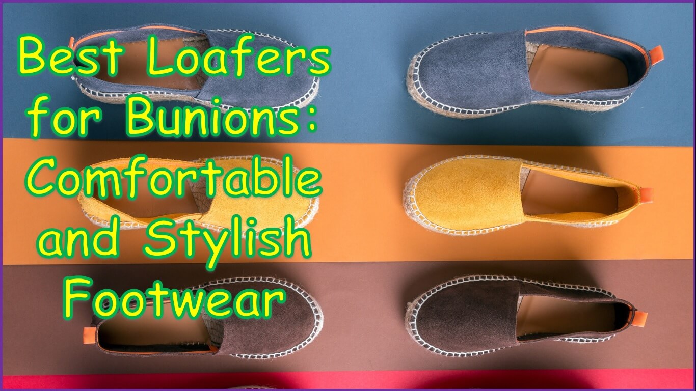 5 Best Loafers for Bunions